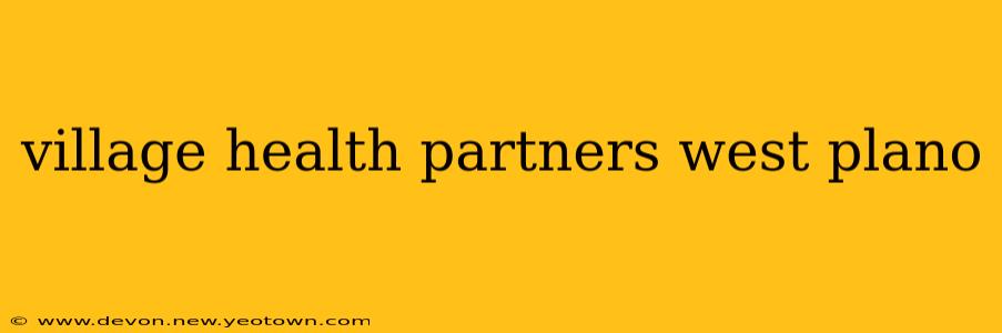 village health partners west plano