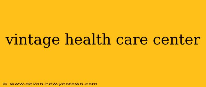 vintage health care center