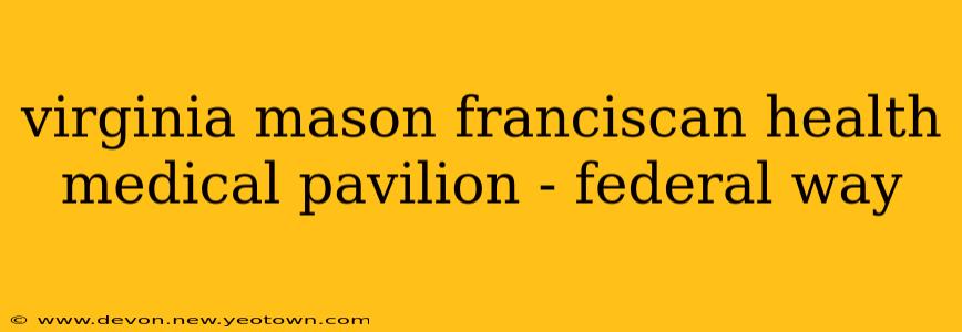 virginia mason franciscan health medical pavilion - federal way