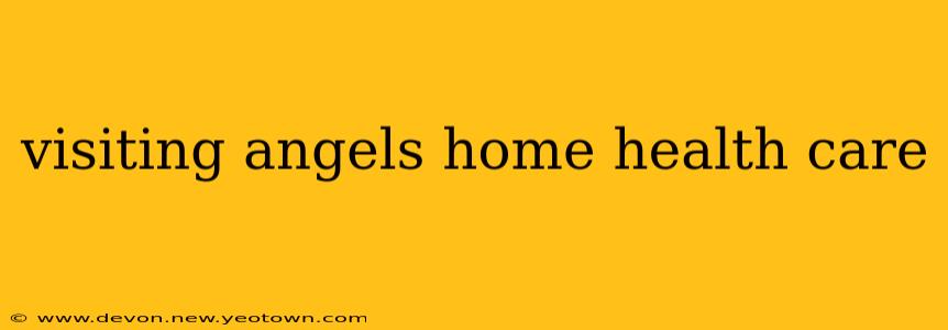 visiting angels home health care