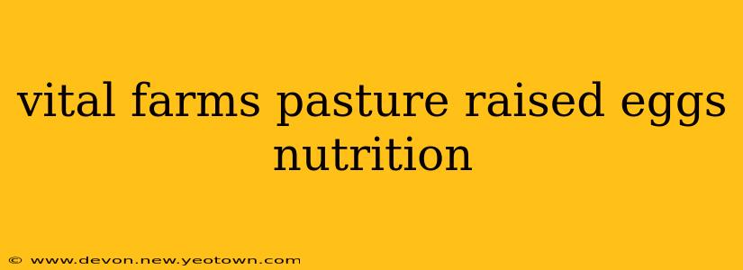 vital farms pasture raised eggs nutrition