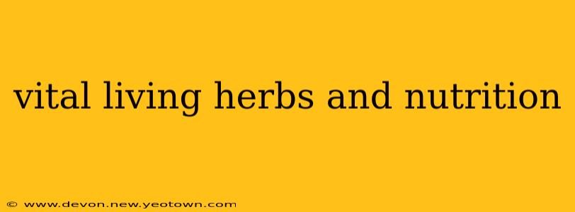 vital living herbs and nutrition