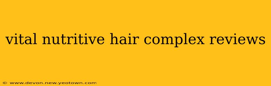 vital nutritive hair complex reviews