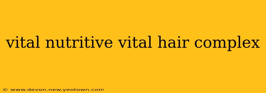 vital nutritive vital hair complex