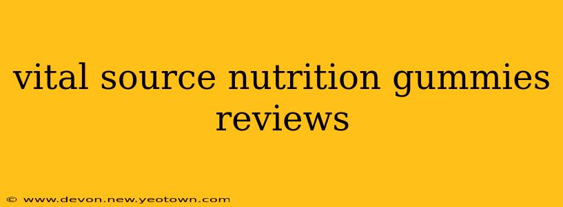vital source nutrition gummies reviews