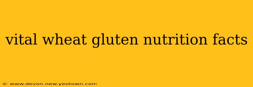 vital wheat gluten nutrition facts