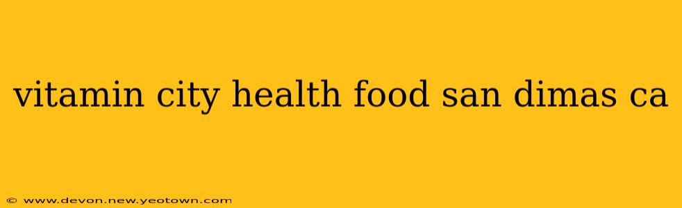 vitamin city health food san dimas ca