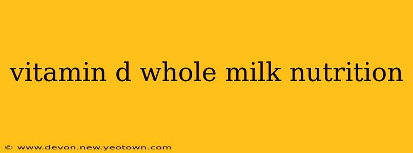 vitamin d whole milk nutrition