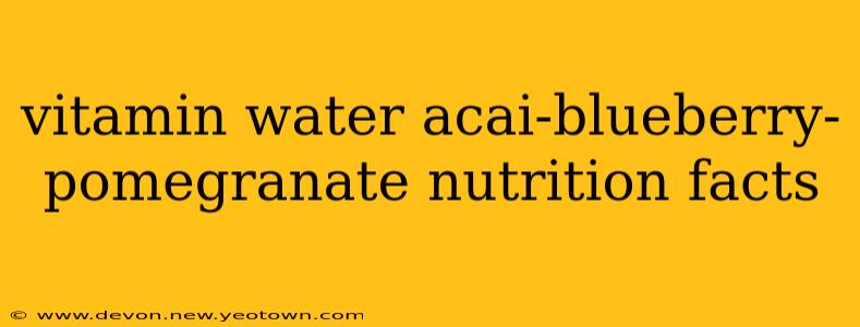 vitamin water acai-blueberry-pomegranate nutrition facts