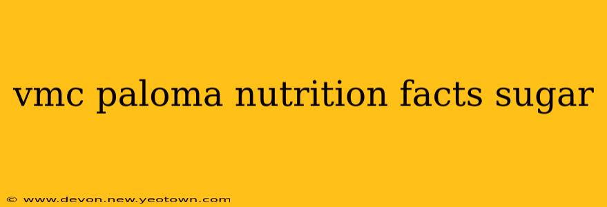 vmc paloma nutrition facts sugar