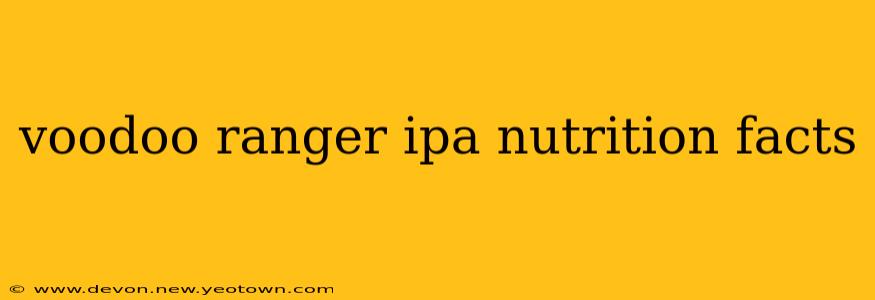 voodoo ranger ipa nutrition facts