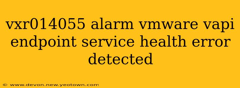vxr014055 alarm vmware vapi endpoint service health error detected