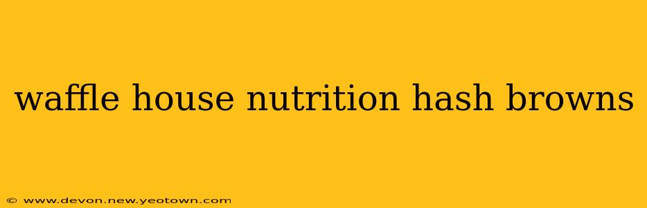waffle house nutrition hash browns