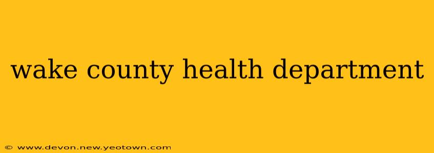 wake county health department