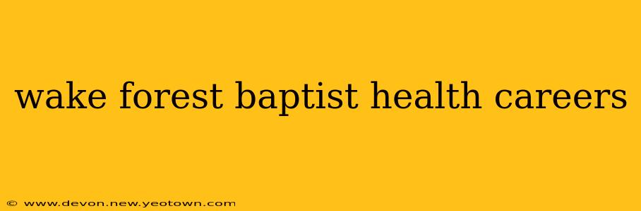 wake forest baptist health careers