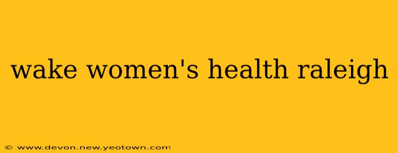 wake women's health raleigh