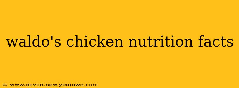 waldo's chicken nutrition facts