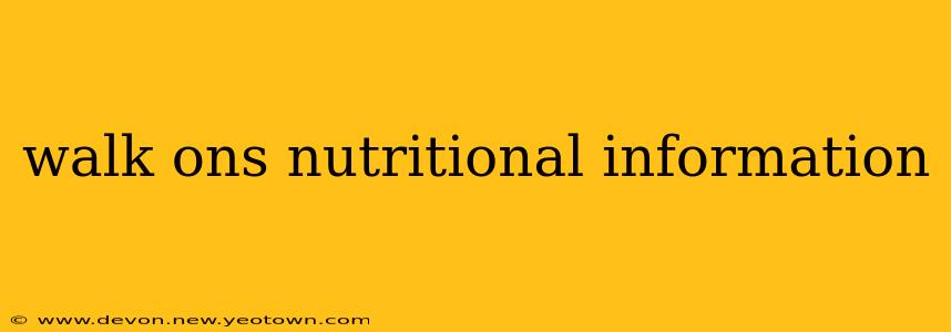 walk ons nutritional information