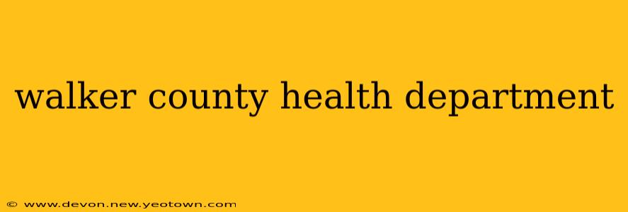 walker county health department