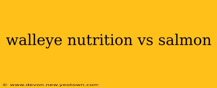 walleye nutrition vs salmon