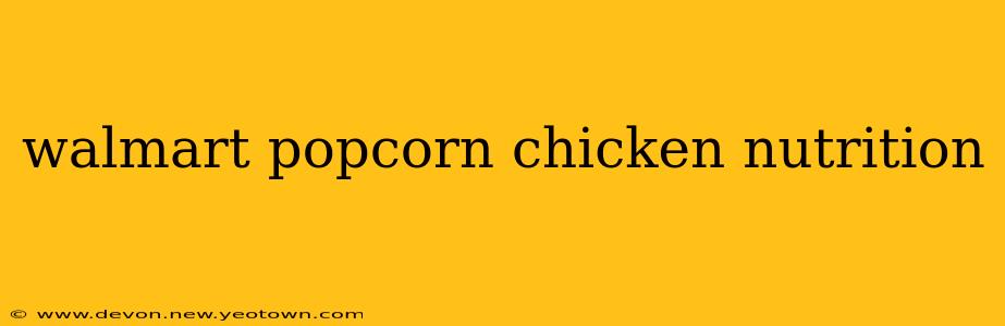 walmart popcorn chicken nutrition