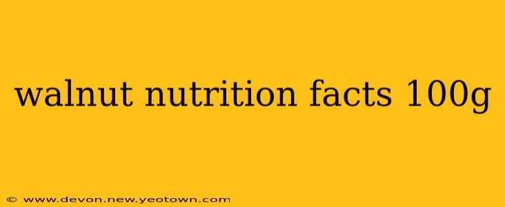 walnut nutrition facts 100g