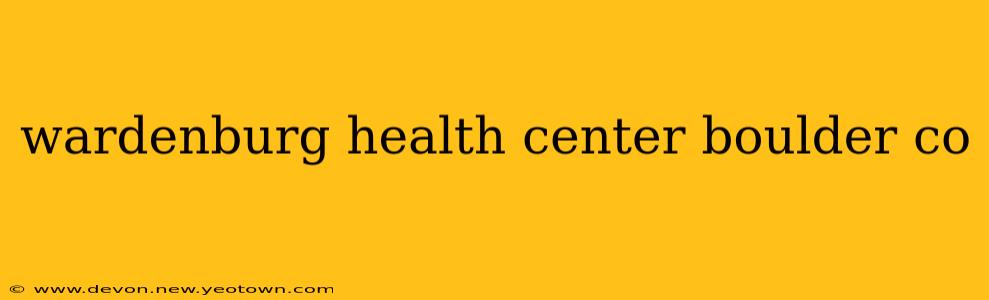 wardenburg health center boulder co