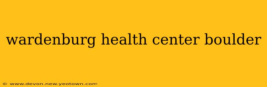 wardenburg health center boulder