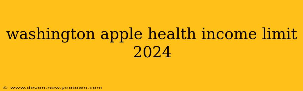 washington apple health income limit 2024