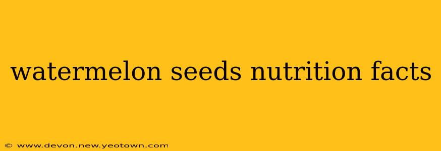 watermelon seeds nutrition facts