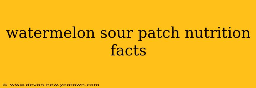 watermelon sour patch nutrition facts