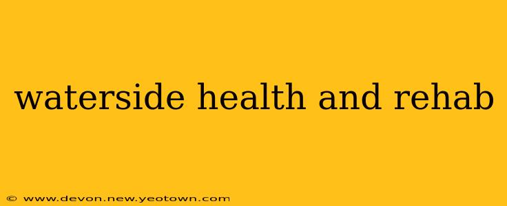 waterside health and rehab