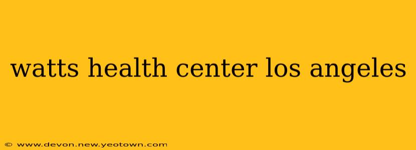 watts health center los angeles