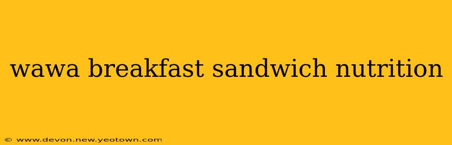 wawa breakfast sandwich nutrition