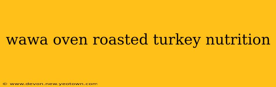 wawa oven roasted turkey nutrition