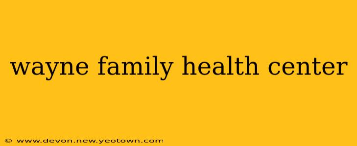 wayne family health center