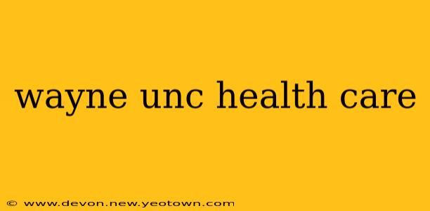 wayne unc health care