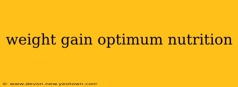weight gain optimum nutrition