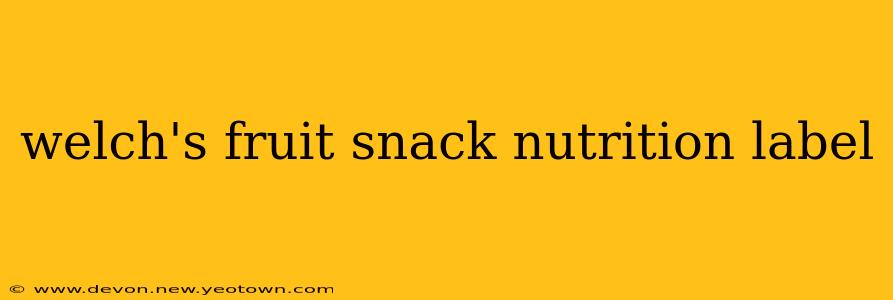welch's fruit snack nutrition label