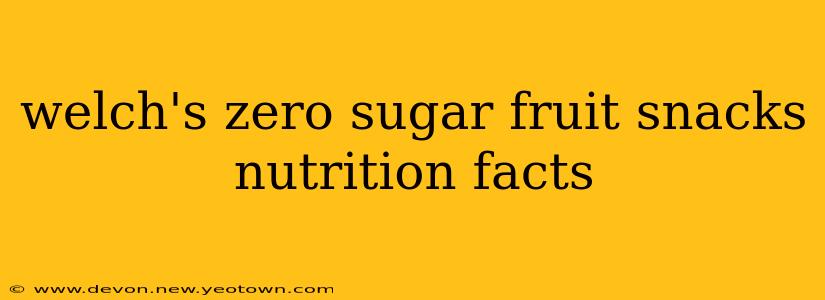 welch's zero sugar fruit snacks nutrition facts