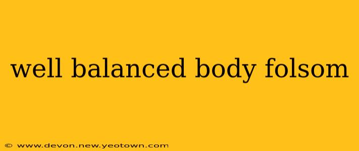well balanced body folsom