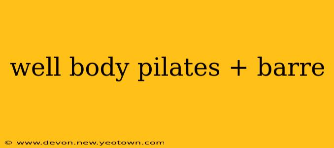 well body pilates + barre