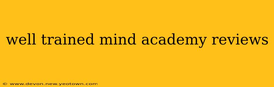 well trained mind academy reviews