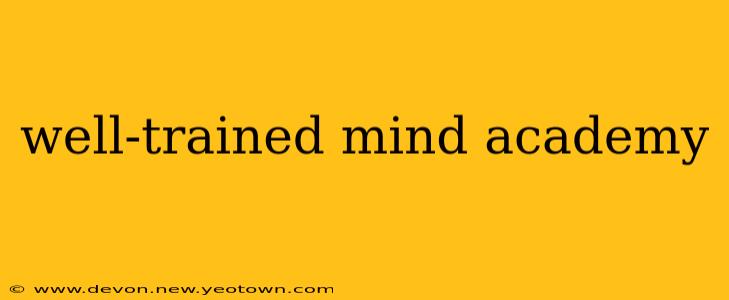 well-trained mind academy