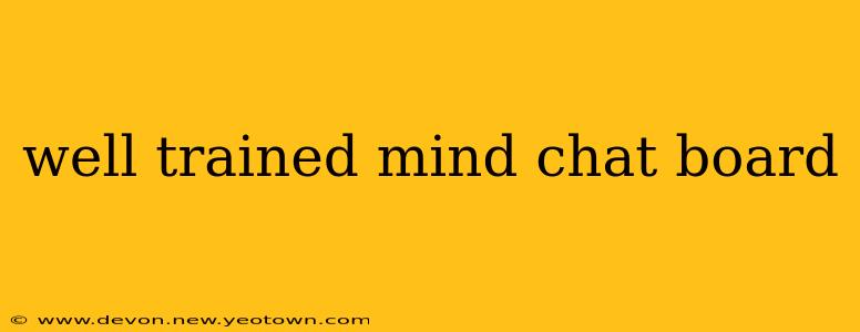 well trained mind chat board