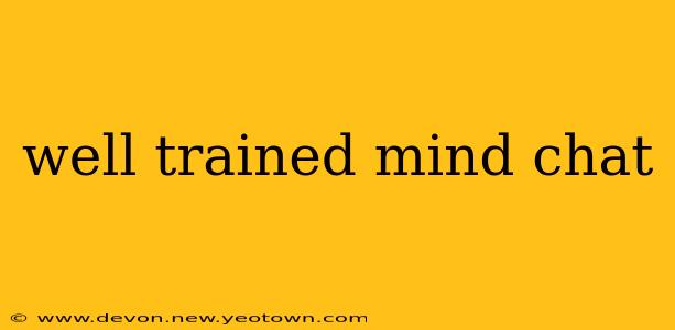 well trained mind chat