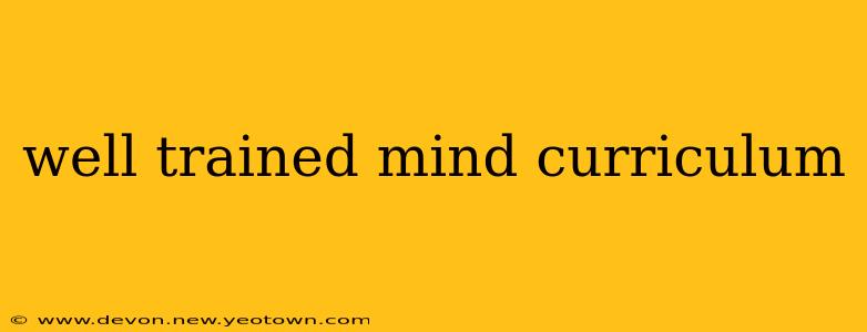 well trained mind curriculum