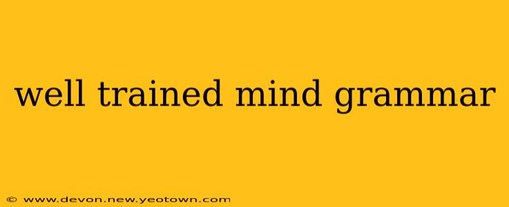 well trained mind grammar
