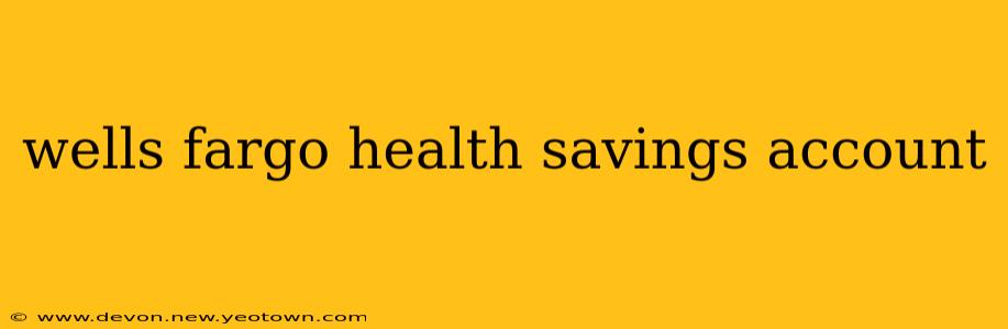 wells fargo health savings account
