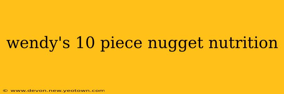 wendy's 10 piece nugget nutrition